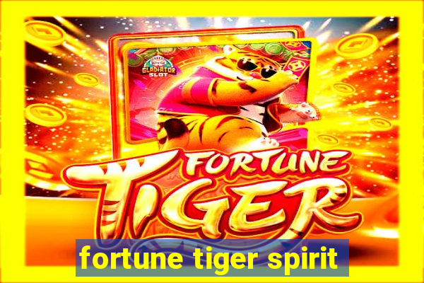 fortune tiger spirit